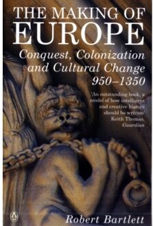 Penguin Uk The Making Of Europe: Conquest, Colonization And Cultural Change 950 - 1350 - Robert Bartlett