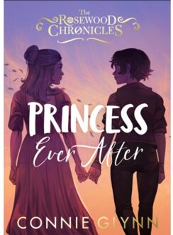 Penguin Uk The Rosewood Chronicles (05): Princess Ever After - Connie Glynn