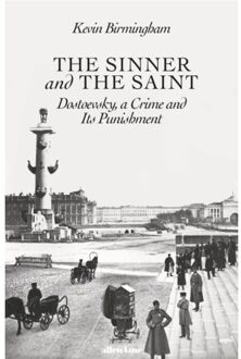 Penguin Uk The Sinner And The Saint: Dostoevsky, A Crime And Its Punishment - Kevin Birmingham