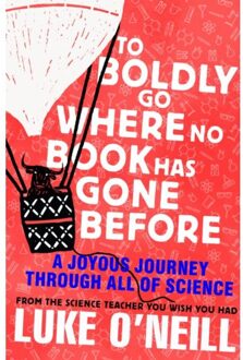 Penguin Uk To Boldly Go Where No Book Has Gone Before: A Joyous Journey To All Of Science - Luke O'Neill