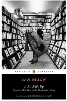 Penguin Us It All Adds Up: From The Dim Past To The Uncertain Future - Saul Bellow