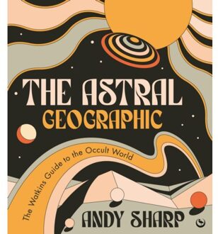 Penguin Us The Astral Geographic : The Watkins Guide To The Occult World - Andy Sharp