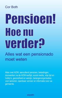 Pensioen! Hoe nu verder? - Cor Both - ebook