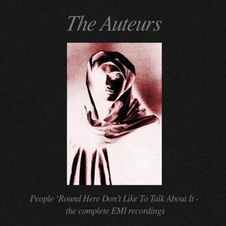 People 'Round Here Don't Like To Talk About It (The Complete Emi Recordings) - The Auteurs