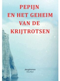 Pepijn En Het Geheim Van De Krijtrotsen - Dicky Rezel
