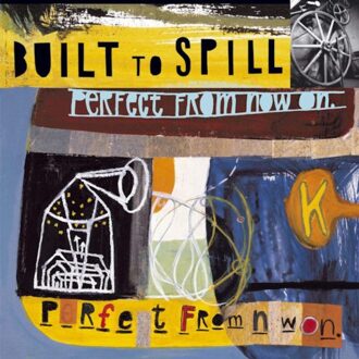 Perfect From Now On - Built To Spill