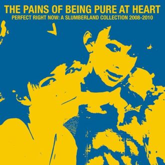 Perfect Right Now: A Slumberland Collection 2008-2010 - Pains Of Being Pure At Heart