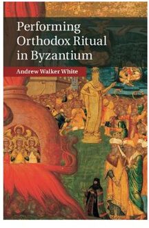 Performing Orthodox Ritual in Byzantium