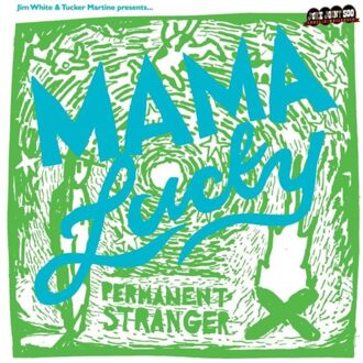 Permanent Stranger - Jim White & Mama Lucky