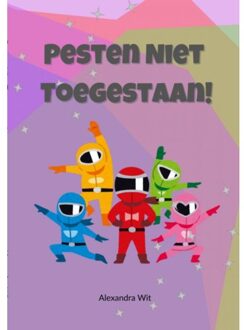 Pesten Niet Toegestaan! - Alexandra Wit