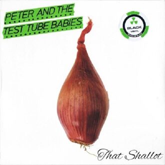 Peter And The Test Tube Babies - That Shallot