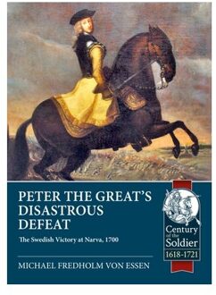 Peter The Great’s Disastrous Defeat - Century Of The Soldier 1618-1721 - Michael Fredholm von Essen