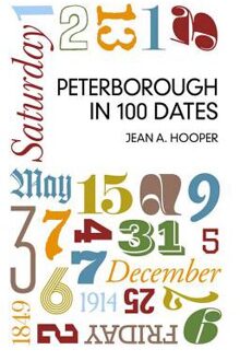 Peterborough in 100 Dates