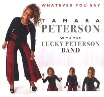 Peterson Tamara & W. The Lucky Peterson Band - Whatever You Say