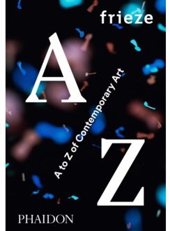 Phaidon Press Limited Frieze A to Z of Contemporary Art - Boek Phaidon Press Limited (0714871990)