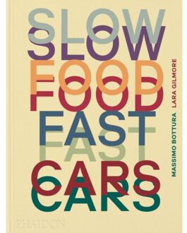 Phaidon Slow Food, Fast Cars - Massimo Bottura