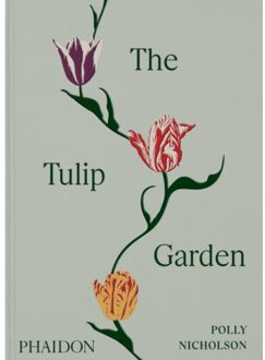 Phaidon The Tulip Garden - Polly Nicholson