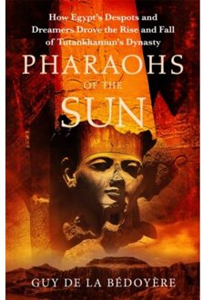 Pharaohs Of The Sun - Guy de la Bedoyere