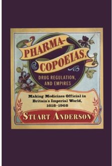 Pharmacopoeias, Drug Regulation, And Empires - Intoxicating Histories - Stuart Anderson