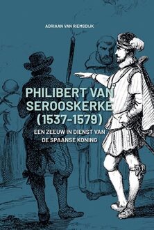 Philibert Van Serooskerke (1537-1579) - Adriaan van Riemsdijk