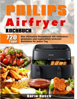 Philips Airfryer Kochbuch - Karin Busch