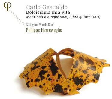 Philips Gesualdo: Madrigali A 5 Voci, Libro Quinto (1611) - Collegium Vocale Gent