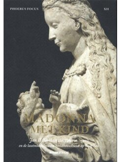 Phoebus Focus 12 -   Maria met Kind. Jan II Borman (gest. ca. 1520)
