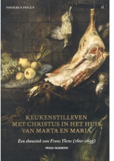Phoebus Focus II -   Keukenstilleven met Christus in het huis van Marta en Maria