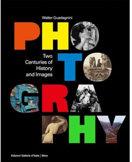 Photography: Two Centuries Of History And Images - Walter Guadagnini