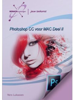 Photoshop CC voor MAC / II + oefenbestanden via www.serasta.nl - Boek Vera Lukassen (9491998358)