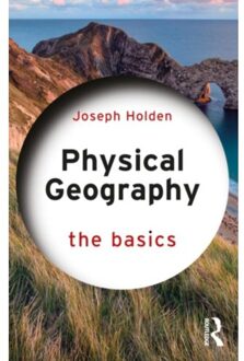 Physical Geography: The Basics - The Basics - Holden, Joseph (University of Le