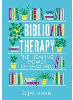 Piatkus Bibliotherapy: The Healing Power Of Reading - Bijal Shah