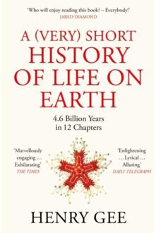 Picador Uk A (Very) Short History Of Life On Earth: 4.6 Billion Years In 12 Chapters - Henry Gee