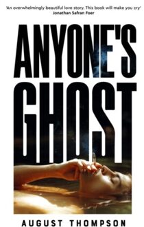 Picador Uk Anyone's Ghost - August Thompson