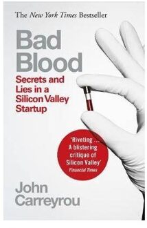 Picador Uk Bad Blood : Secrets and Lies in a Silicon Valley Startup