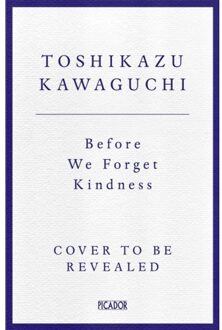 Picador Uk Before We Forget Kindness - Toshikazu Kawaguchi