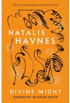 Picador Uk Divine Might: Goddesses In Greek Myth - Natalie Haynes