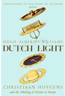 Picador Uk Dutch Light: Christiaan Huygens And The Making Of Science In Europe - Hugh Aldersey-Williams