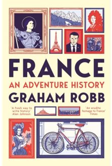 Picador Uk France: An Adventure History - Graham Robb
