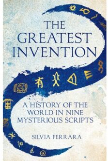 Picador Uk The Greatest Invention: A History Of The World In Nine Mysterious Scripts - Silvia Ferrara