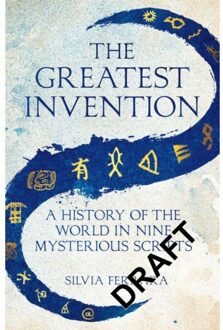 Picador Uk The Greatest Invention: A History Of The World In Nine Mysterious Scripts - Silvia Ferrara