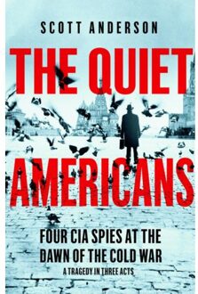 Picador Uk The Quiet Americans: Four Cia Spies At The Dawn Of The Cold War - Scott Anderson