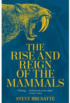 Picador Uk The Rise And Reign Of The Mammals - Steve Brusatte