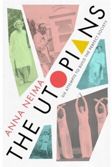 Picador Uk The Utopians: Six Attempts To Build The Perfect Society - Anna Neima