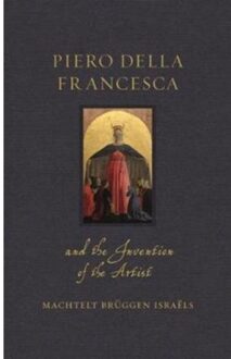 Piero Della Francesca And The Invention Of The Artist - Renaissance Lives - Machtelt Bruggen Israels