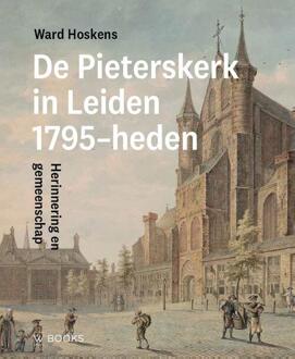 Pieterskerk Leiden 1795-heden -  Ward Hoskens (ISBN: 9789462586710)