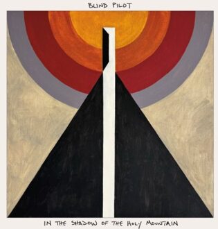 Pilot In The Shadow Of The Holy Mountain - Blind Pilot