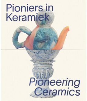 Pioniers In Keramiek/Pioneering Ceramics - Esther van der Hoorn