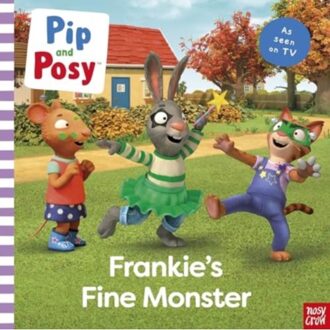 Pip And Posy: Frankie's Fine Monster: Tv Tie-In Picture Book - Pip And Posy Tv Tie-In - Pip and Posy