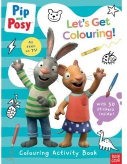 Pip And Posy: Let's Get Colouring! - Pip And Posy Tv Tie-In - Nosy Crow Ltd